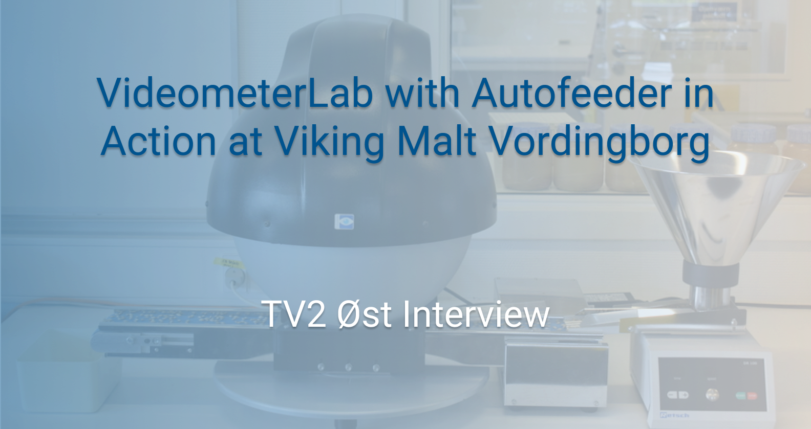 VideometerLab with Autofeeder in Action at Viking Malt Vordingborg, TV2 Øst Interview